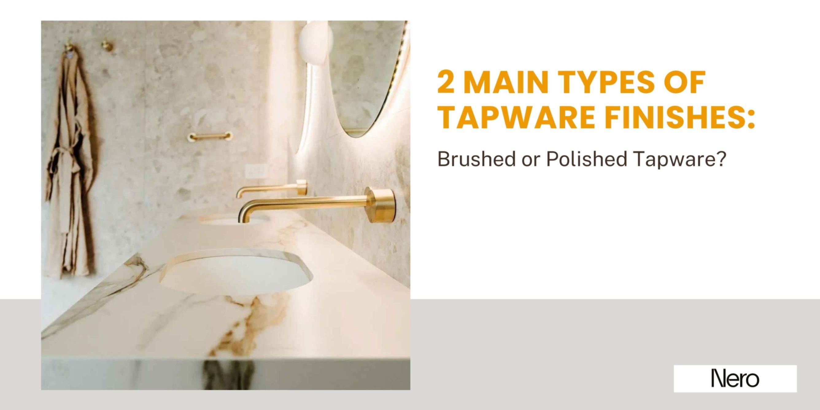 2 main types of tapware finishes: brushed or polished tapware?