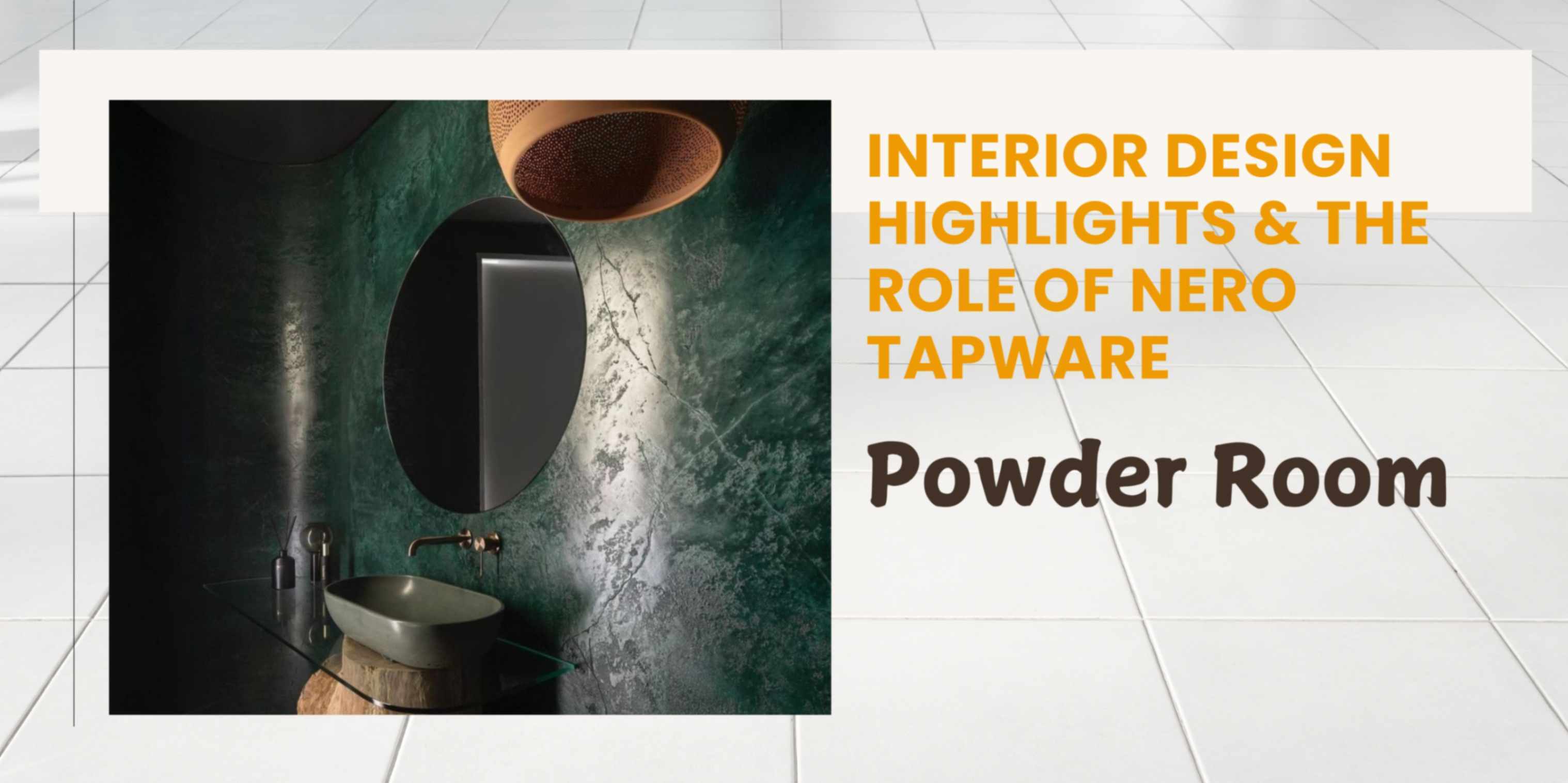 interior design highlights and the role of Nero Tapware: powder room